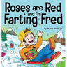 Roses are Red, and I'm Farting Fred: A Funny Story About Famous Landmarks and a Boy Who Farts