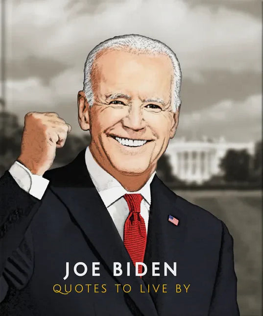 Joe Biden: Quotes to Live by by Books by splitShops