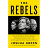 The Rebels: Elizabeth Warren, Bernie Sanders, Alexandria Ocasio-Cortez, and the Struggle Fora New American Politics