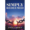 Simply Redeemed: From Prison to Purpose