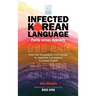 Infected Korean Language, Purity Versus Hybridity: From the Sinographic Cosmopolis to Japanese Colonialism to Global English
