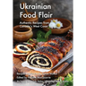 Ukrainian Food Flair: Authentic Recipes from Canada's West Coast