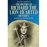 The History of Richard the Lion-hearted (Richard I): Makers of History Series