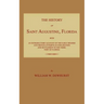 The History of Saint Augustine, Florida: With an Introductory Account of the Early Spanish and French Attempts at Exploration and Settlement in the Te