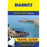Biarritz Travel Guide (Quick Trips Series): Sights, Culture, Food, Shopping & Fun