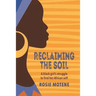 Reclaiming the Soil: A Black Girl's Struggle to Find Her African Self
