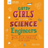 Gutsy Girls Go for Science: Engineers: With STEM Projects for Kids