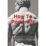 How to Powerlift: Learn The Squat, Bench, And Deadlift