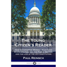 The Young Citizen's Reader: How Government Works - Elections State and Federal, the Public Sector, and the Law of the US Constitution