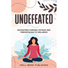 Undefeated: Navigating Chronic Fatigue and Fibromyalgia to Wellness