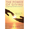The Power of Giving: Through Giving Create Wealth and Abundance