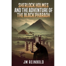 Sherlock Holmes and the Adventure of The Black Pharaoh