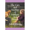 The Care & Feeding of Orphans and Strays