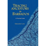Tracing Your Ancestors in Barbados. a Practical Guide