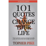 101 Quotes That Will Change Your Life: Words to inspire a new way of thinking and a life you always imagined was possible