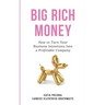 Big Rich Money: How To Turn Your Business Intentions Into A Profitable Company