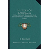 History Of Louisiana: From Its First Discovery And Settlement To The Present Time (1841)
