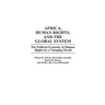 Africa, Human Rights, and the Global System: The Political Economy of Human Rights in a Changing World
