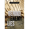 Behind Enemy Lies: Abuse, Deception and a Journey from Darkness to Light
