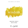 Wisdom: Making Godly Decisions