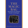 The Magic Bag: Adventures of a Pioneer Female Cardiologist