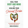Heal Your Body and Mind by Healing Your Second Brain