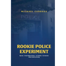 Rookie Police Experiment