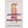 Destroy All Monsters and Other Stories