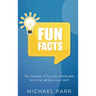 Fun Facts: The big book of fun and unbelievable facts that will blow your mind!