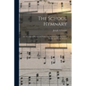 The School Hymnary: a Collection of Hymns and Tunes and Patriotic Songs for Use in Public and Private Schools