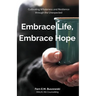 Embrace Life, Embrace Hope: Cultivating Wholeness and Resilience through the Unexpected