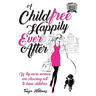 A Childfree Happily Ever After: Why more women are choosing not to have children