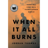 When It All Burns: Fighting Fire in a Transformed World