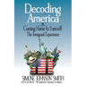 Decoding America & Coming Home to Yourself: The Immigrant Experience