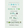 I Don't Have to Hold It All Together: Cultivating the Peace of Eden When Feeling Overwhelmed