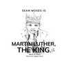Sean Moses Is Martin Luther, The King Jr.