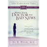 When Your Doctor Has Bad News: Simple Steps to Strength, Healing, and Hope