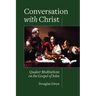 Conversation with Christ: Quaker Meditations on the Gospel of John