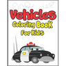 Vehicles Coloring Book for Kids: 50+ Vehicles to Color! Kids Fun and Activity Book!