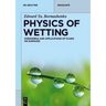 Physics of Wetting: Phenomena and Applications of Fluids on Surfaces