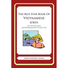 The Best Ever Book of Vietnamese Jokes: Lots and Lots of Jokes Specially Repurposed for You-Know-Who