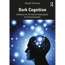 Dark Cognition: Evidence for Psi and its Implications for Consciousness