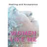 Women Like Me: Healing and Acceptance