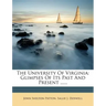 The University of Virginia: Glimpses of Its Past and Present ......