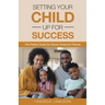 Setting Your Child Up for Success: The Perfect Guide for African American Parents