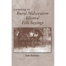 Listening to Rural Midwestern Idioms/Folk Sayings