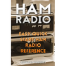 Ham Radio: Easy Quick Start Ham Radio Reference