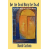 Let the Dead Bury the Dead