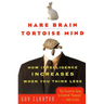 Hare Brain, Tortoise Mind: How Intelligence Increases When You Think Less