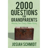 2000 Questions for Grandparents: Unlocking Your Family's Hidden History